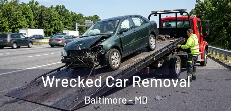 Wrecked Car Removal Baltimore - MD